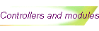 Controllers and modules