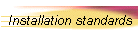 Installation standards